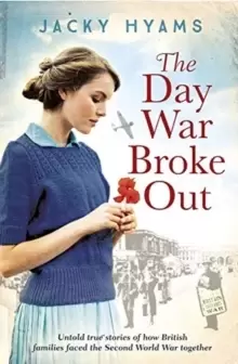 Image of The Day War Broke Out : Untold true stories of how British families faced the Second World War together