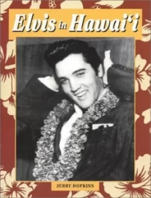 Image of Elvis in Hawaii by Jerry Hopkins