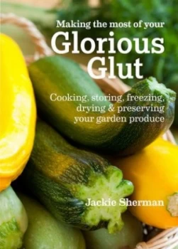 Image of Making the Most of Your Glorious Glut by Jackie Sherman Paperback