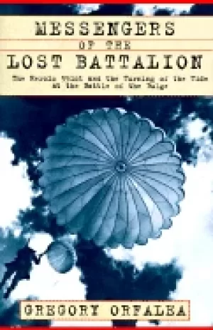 Image of messengers of the lost battalion the heroic 551st and the turning of the ti