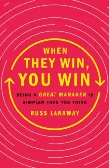 Image of When They Win, You Win : Being a Great Manager Is Simpler Than You Think