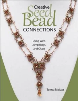 Image of Creative Seed Bead Connections by Teresa Meister Paperback