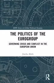 Image of The Politics of the Eurogroup Governing Crisis and Conflict in the European Union