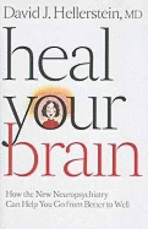Image of heal your brain how the new neuropsychiatry can help you go from better to