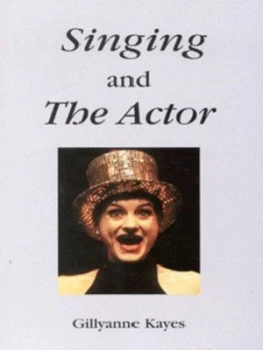 Image of Singing and the Actor by Gillyanne Kayes Paperback