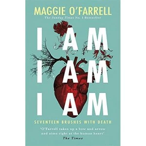 Image of I Am, I Am, I Am: Seventeen Brushes With Death The Breathtaking Number One Bestseller Paperback / softback 2018