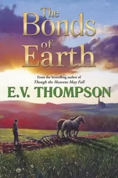 Image of The bonds of Earth by E. V. Thompson