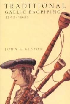 Image of Traditional Gaelic Bagpiping 1745-1945 by John G Gibson Paperback