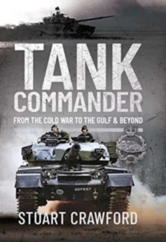 Image of Tank Commander : From the Cold War to the Gulf and Beyond Hardback