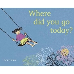 Image of Where did you go today? Paperback / softback 2019