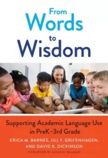 Image of From Words to Wisdom : Supporting Academic Language Use in PreK-3rd Grade
