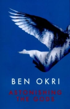 Image of Astonishing the Gods by Ben Okri Paperback