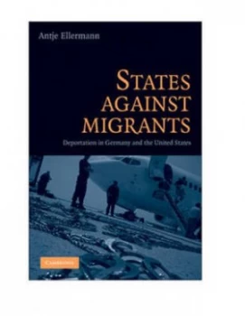 Image of States against Migrants by Antje Ellermann Book