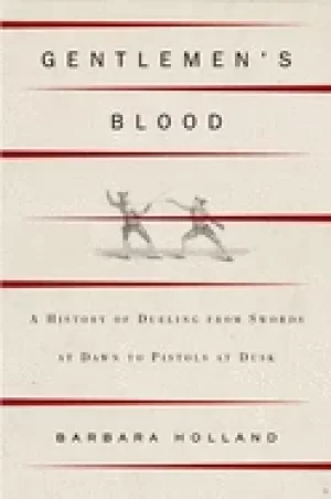 Image of gentlemens blood a thousand years of sword and pistol