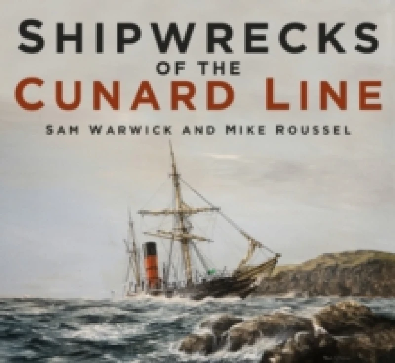 Image of Shipwrecks of the Cunard Line. Paperback. By Sam Warwick, Mike Roussel Books