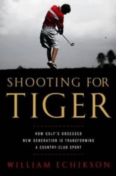 Image of Shooting for Tiger by William Echikson Hardback