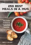 Image of 250 best meals in a mug delicious homemade microwave meals in minutes