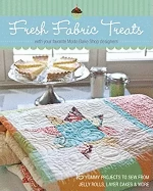 Image of fresh fabric treats 16 yummy projects to sew from jelly rolls layer cakes