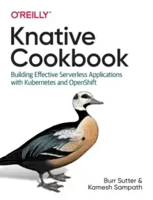 Image of Knative Cookbook : Building Effective Serverless Applications with Kubernetes and Openshift