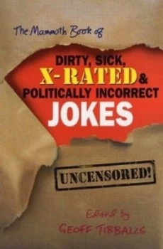 Image of The Mammoth Book of Dirty Sick X-Rated and Politically Incorrect Jokes by Geoff Tibballs Book