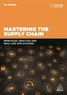 Image of Mastering the Supply Chain : Principles, Practice and Real-Life Applications
