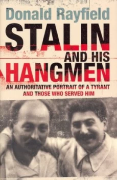 Image of Stalin and His Hangmen by Donald Rayfield Hardback