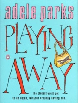 Image of Playing Away by Adele Parks Paperback