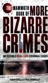 Image of The Mammoth Book of More Bizarre Crimes by Robin Odell Book