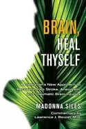 Image of brain heal thyself a caregivers new approach to recovery from stroke aneury