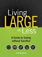 Image of living large on less a guide to saving without sacrifice