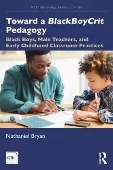 Image of Toward a BlackBoyCrit PedagogyBlack Boys Male Teachers and Early Childhood Classroom Practices
