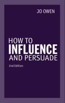 Image of How to influence and persuade by Jo Owen