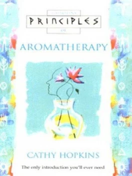 Image of Thorsons Principles of Aromatherapy by Cathy Hopkins Paperback