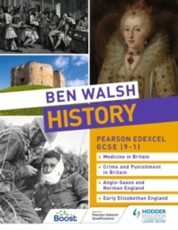 Image of Hannah Dalton Ben Walsh History: Pearson Edexcel GCSE (9-1): Medicine in Britain, Crime and Punishment in Britain, Anglo-Saxon and Norman England and