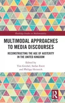 Image of Multimodal Approaches to Media Discourses : Reconstructing the Age of Austerity in the United Kingdom