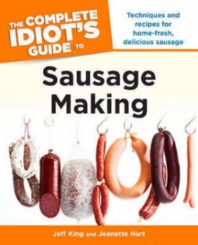 Image of The Complete Idiots Guide to Sausage Making by Jeff King Book