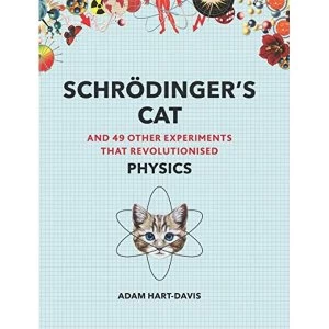Image of Schroedinger's Cat And 49 Other Experiments That Revolutionised Physics Paperback / softback 2018