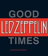 Image of led zeppelin good times bad times a visual biography of the ultimate band