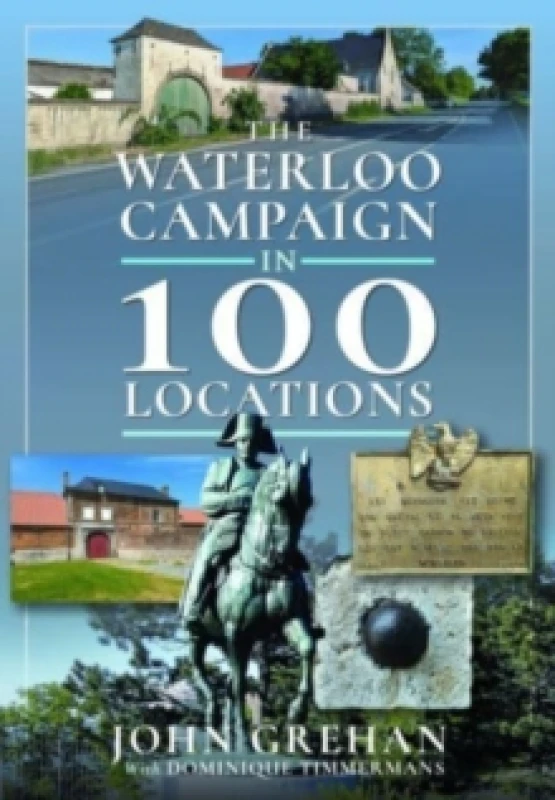 Image of The Waterloo Campaign in 100 Locations Hardback