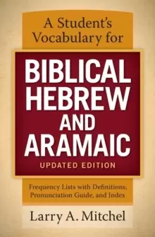 Image of A Student's Vocabulary for Biblical Hebrew and Aramaic, Updated Edition : Frequency Lists with Definitions, Pronunciation Guide, and Index