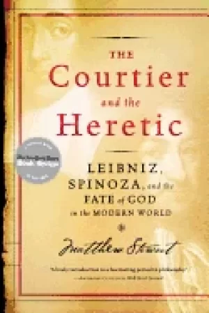 Image of courtier and the heretic leibniz spinoza and the fate of god in the modern