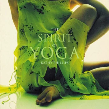 Image of The Spirit of Yoga by Kathy Phillips Hardback