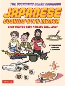 Image of Japanese Cooking with Manga : The Gourmand Gohan Cookbook 59 Easy Recipes Your Friends will Love!