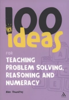 Image of 100 Ideas for Teaching Problem Solving Reasoning and Numeracy by Alan Thwaites Paperback