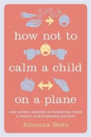 Image of How not to calm a child on a plane by Johanna Stein