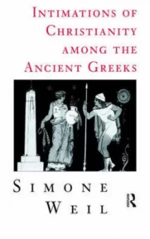 Image of Intimations of Christianity among the Ancient Greeks by Simone Weil