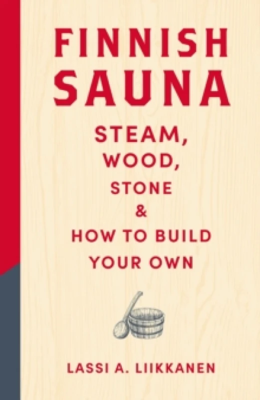 Image of Finnish Sauna : Steam, Wood, Stone and How to Build Your Own Hardback