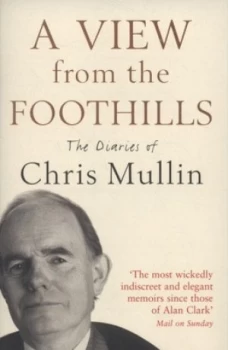 Image of A View from the Foothills by Chris Mullin Paperback