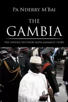 Image of The Gambia : The Untold Dictator Yahya Jammeh's Story