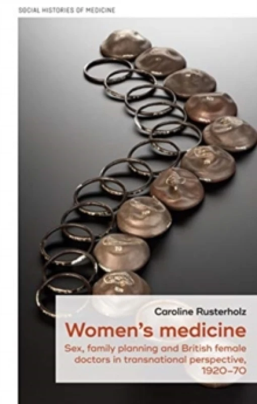 Image of Women'S Medicine : Sex, Family Planning and British Female Doctors in Transnational Perspective, 1920-70 Hardback